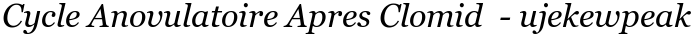 Cycle Anovulatoire Apres Clomid  - ujekewpeak
